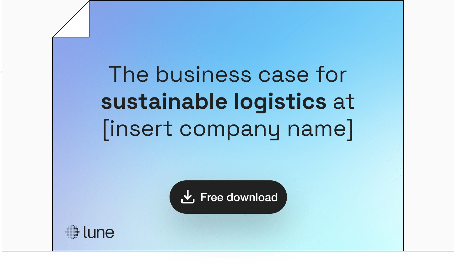 The business case for sustainable logistics at [insert company name]