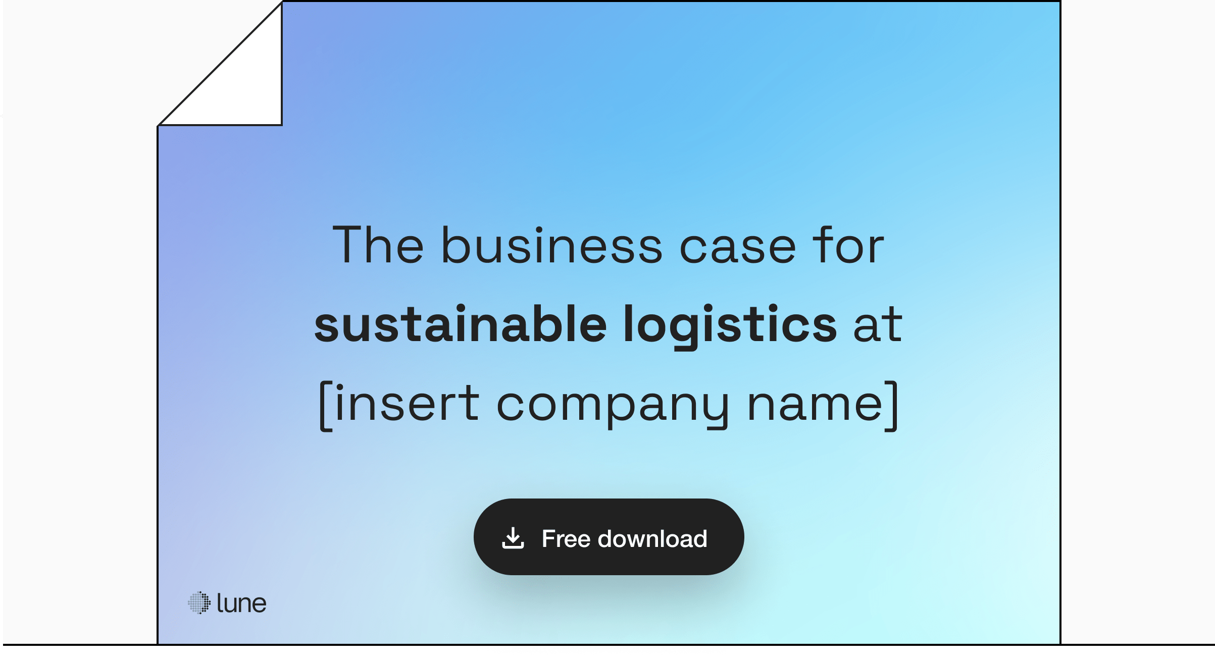 The business case for sustainable logistics at [insert company name]. Free download.